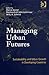 Managing Urban Futures