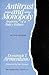 Antitrust and Monopoly: Anatomy of a Policy Failure (Independent Studies in Political Economy)