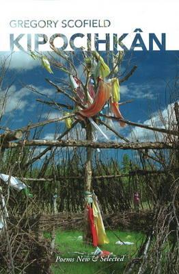 kipocihkân: Poems New and Selected (Paperback)