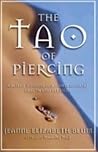 The Tao of Piercing: Ancient Wisdom for Contemporary Health And Pleasure