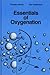 Essentials of Oxygenation: Implication for Clinical Practice