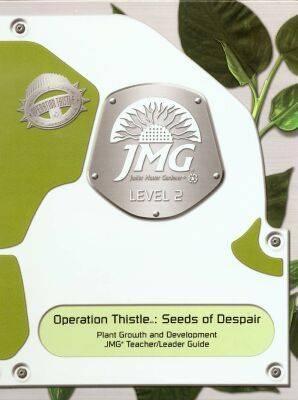 Operation Thistle: Seeds of Despair : Plant Growth & Development (Junior Master Gardener, Level 2)