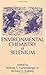Environmental Chemistry of Selenium (Books in Soils, Plants, and the Environment)