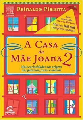 A Casa Da M~ae Joana 2: Mais Curiosidades NAS Origens Das Palavras, Frases E Marcas (Portuguese Edition)