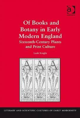 Of Books and Botany in Early Modern England (Literary and Scientific Cultures of Early Modernity)