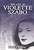 VIOLETTE SZABO: The Life Th...
