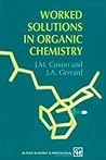 Worked Solutions in Organic Chemistry: Companion volume to Principles of Organic Synthesis