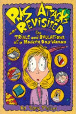 PMS Attacks Revisted - The Trials and Ovulations of a Modern Day Woman