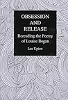 Obsession and Release: Rereading the Poetry of Louise Bogan Obsession and Release: Rereading the Poetry of Louise Bogan