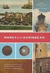 Money of the Caribbean (Coins of the Americas Conference Proceedings) Money of the Caribbean (Coins of the Americas Conference Proceedings)