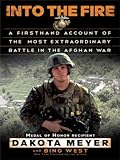 Into the Fire: A Firsthand Account of the Most Extraordinary Battle in the Afghan War