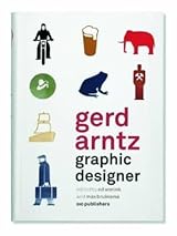 Gerd Arntz　Graphic Designer Gerd Arntz: Graphic Designer: Annink, Ed, Bruinsma, Max