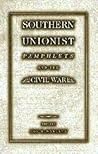 Southern Unionist Pamphlets and the Civil War (Volume 1) (Shades of Blue and Gray) Southern Unionist Pamphlets and the Civil War (Volume 1) (Shades of Blue and Gray)