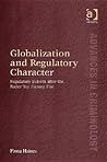 Globalization and Regulatory Character: Regulatory Reform after the Kader Toy Factory Fire (Advances in Criminology) Globalization and Regulatory Character: Regulatory Reform after the Kader Toy Factory Fire (Advances in Criminology)