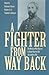 A Fighter from Way Back: Th...