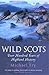 Wild Scots: Four Hundred Ye...