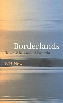 Borderlands: How We Talk About Canada (Paperback)