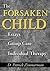 The Forsaken Child: Essays on Group Care and Individual Therapy