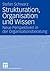 Strukturation, Organisation und Wissen: Neue Perspektiven in der Organisationsberatung (German Edition)