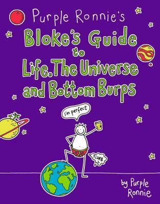 Purple Ronnie's Bloke's Guide to Life, the Universe and Bottom Burps (Hardcover)