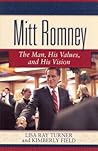 Mitt Romney: The Man, His Values and His Vision