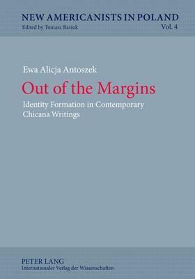 Out of the Margins: Identity Formation in Contemporary Chicana Writings (New Americanists in Poland)