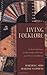 Living Folklore: An Introduction to the Study of People and their Traditions