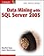 Data Mining with SQL Server 2005