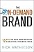 The On-Demand Brand by Rick Mathieson