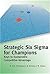 Strategic Six Sigma for Cha...