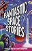 Fantastic Space Stories