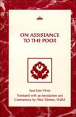 On Assistance to the Poor (RSART: Renaissance Society of America Reprint Text Series)