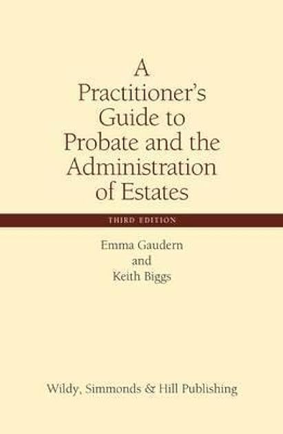 A Practitioner's Guide to Probate and the Administration of Estates
