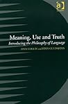 Meaning, Use and Truth: Introducing the Philosophy of Language