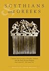 Scythians and Greeks: Cultural Interaction in Scythia, Athens, and the Early Roman Empire