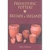 Prehistoric Pottery in Britain and Ireland Prehistoric Pottery in Britain and Ireland