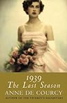 1939 by Anne de Courcy