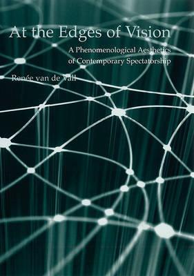 At the Edges of Vision: A Phenomenological Aesthetics of Contemporary Spectatorship