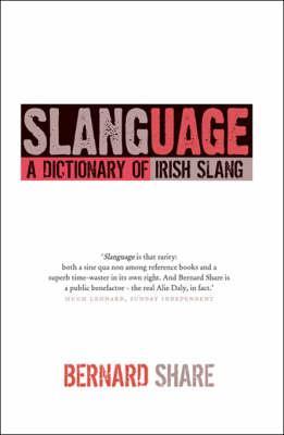 Slanguage: A Dictionary of Irish Slang (Paperback)