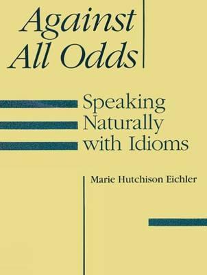 Against All Odds: Speaking Naturally with Idioms
