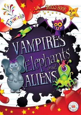 Vampires, Elephants and Aliens 5th Class Skills Book (Fireworks English)