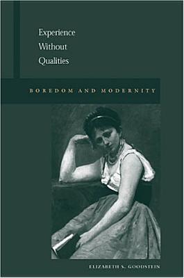 Experience Without Qualities: Boredom and Modernity (Hardcover)