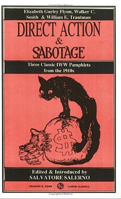 Direct Action & Sabotage: Three Classic IWW Pamphlets from the 1910s (Paperback)