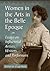 Women in the Arts in the Belle Epoque: Essays on Influential Artists, Writers and Performers