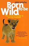 Born to Be Wild: The Livewire Guide to Saving Animals