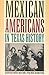 Mexican Americans in Texas History, Selected Essays by Emilio Zamora