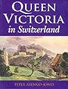Queen Victoria in Switzerland by Peter Arengo-Jones