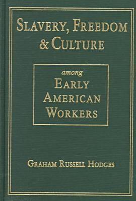 Slavery and Freedom Among Early American Workers: Early American Workers (Hardcover)