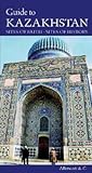 Guide to Kazakhstan: Sites of Faith, Sites of History