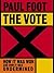 The Vote: How It Was Won an...